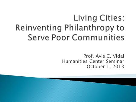 Prof. Avis C. Vidal Humanities Center Seminar October 1, 2013.