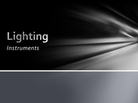 Instruments. Almost all incandescent lamps used in TV production are tungsten-halogen lamps (commonly called quartz lamps). They normally range from 500.