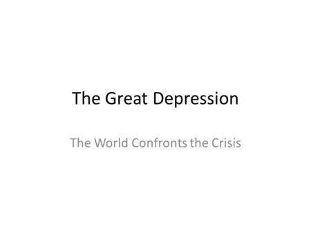 The World Confronts the Crisis