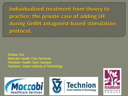 Shahar Kol, Maccabi Health Care Services Rambam Health Care Campus Technion, Israel Institute of Technology.