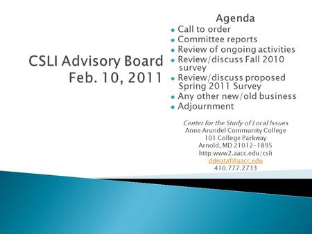 Agenda Call to order Committee reports Review of ongoing activities Review/discuss Fall 2010 survey Review/discuss proposed Spring 2011 Survey Any other.