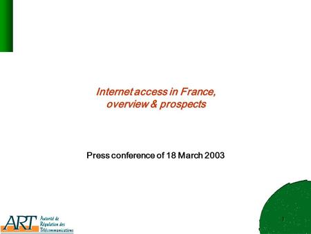 1 Internet access in France, overview & prospects Press conference of 18 March 2003.