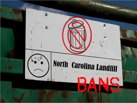 North Carolina Landfill Bans North Carolina Landfill.
