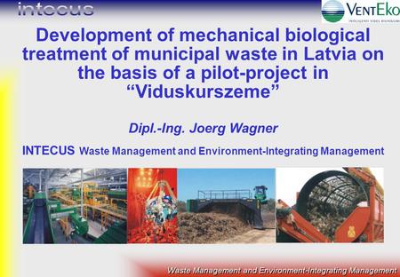 Waste Management and Environment-Integrating Management Development of mechanical biological treatment of municipal waste in Latvia on the basis of a pilot-project.
