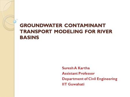 GROUNDWATER CONTAMINANT TRANSPORT MODELING FOR RIVER BASINS