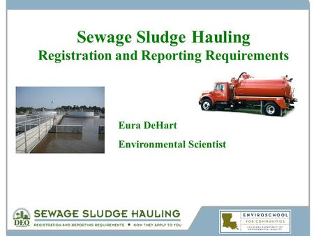 Eura DeHart Environmental Scientist Sewage Sludge Hauling Registration and Reporting Requirements.