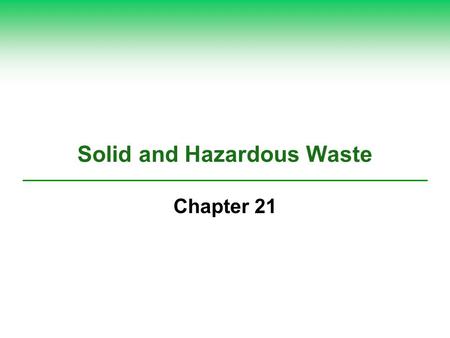 Solid and Hazardous Waste Chapter 21. Core Case Study: E-waste—An Exploding Problem (1)  Electronic waste, e-waste: fastest growing solid waste problem.