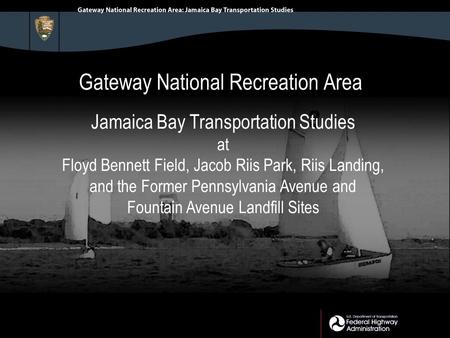 Gateway National Recreation Area Jamaica Bay Transportation Studies at Floyd Bennett Field, Jacob Riis Park, Riis Landing, and the Former Pennsylvania.