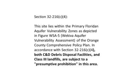Section 32-216(c)(4): This site lies within the Primary Floridan Aquifer Vulnerability Zones as depicted in Figure WSA-5 (Wekiva Aquifer Vulnerability.