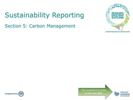 Sustainability Reporting Section 5: Carbon Management Click anywhere to move to the next slide.