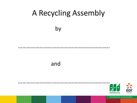 A Recycling Assembly by ……………………………………………………….. and ………………………………………………………..