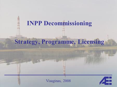 Visaginas, 2008 INPP Decommissioning Strategy, Programme, Licensing.