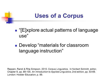 Uses of a Corpus “[E]xplore actual patterns of language use”