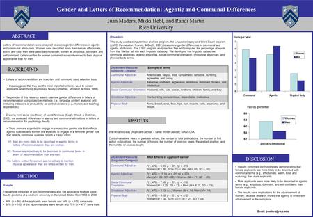 Gender and Letters of Recommendation: Agentic and Communal Differences Juan Madera, Mikki Hebl, and Randi Martin Rice University ABSTRACT BACKROUND Letters.