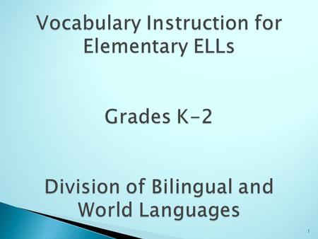 1.  What about our ELLs?  Why Teach Vocabulary?  What Does Research Say?  Article “Six Vocabulary Activities for the English Classroom”  Vocabulary.