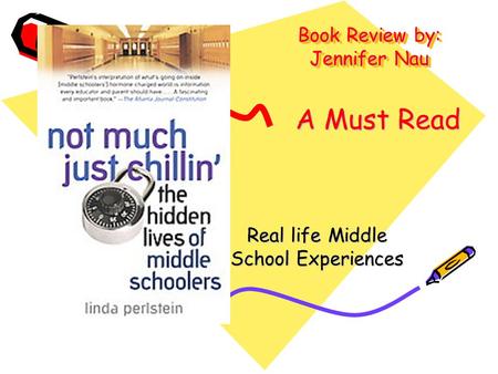 Book Review by: Jennifer Nau Real life Middle School Experiences A Must Read.