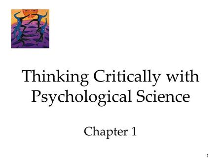 1 Thinking Critically with Psychological Science Chapter 1.