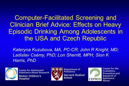 1 Computer-Facilitated Screening and Clinician Brief Advice: Effects on Heavy Episodic Drinking Among Adolescents in the USA and Czech Republic 1 Center.