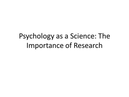 Psychology as a Science: The Importance of Research