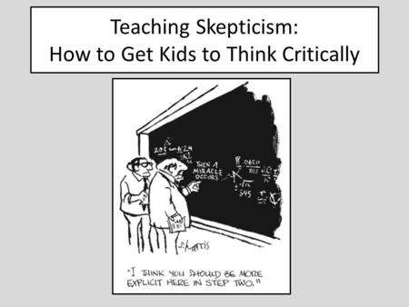 Teaching Skepticism: How to Get Kids to Think Critically.