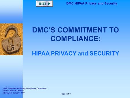 Page 1 of 16 DMC HIPAA Privacy and Security DMC’S COMMITMENT TO COMPLIANCE: HIPAA PRIVACY and SECURITY DMC Corporate Audit and Compliance Department Detroit.