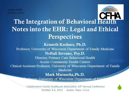  The Integration of Behavioral Health Notes into the EHR: Legal and Ethical Perspectives Kenneth Kushner, Ph.D. Professor, University of Wisconsin Department.