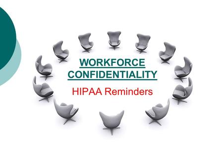 WORKFORCE CONFIDENTIALITY HIPAA Reminders. HIPAA 101 The Health Insurance Portability and Accountability Act (HIPAA) protects patient privacy. HIPAA is.