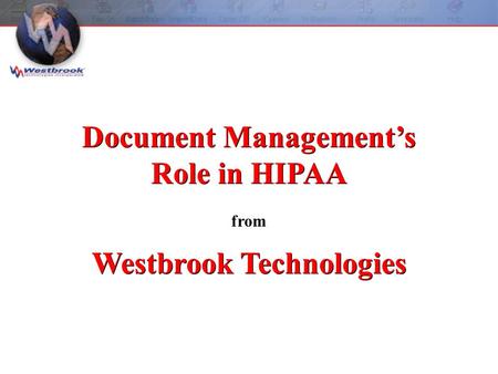 Westbrook Technologies from Document Management’s Role in HIPAA.