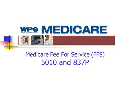 Medicare Fee For Service (FFS) 5010 and 837P. Purpose of Today’s Call Highlight differences Provide update on Medicare FFS activities Discuss Errata as.