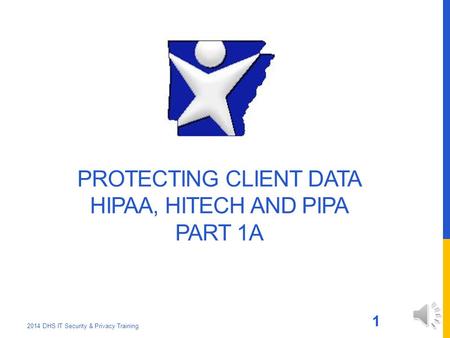 Protecting Client Data HIPAA, HITECH and PIPA Part 1A