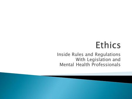 Inside Rules and Regulations With Legislation and Mental Health Professionals.