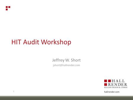 HIT Audit Workshop Jeffrey W. Short 1.