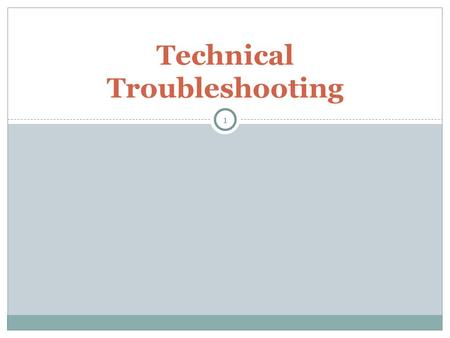 Technical Troubleshooting 1. Disclaimer Vendor technology is being shared to illustrate this field and is not an endorsement of the product or vendor.