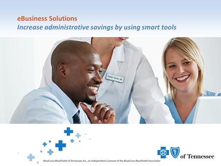 EBusiness Solutions Increase administrative savings by using smart tools.