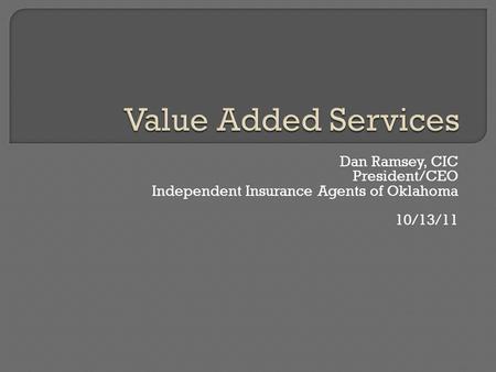 Dan Ramsey, CIC President/CEO Independent Insurance Agents of Oklahoma 10/13/11.