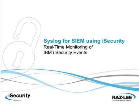Syslog for SIEM using iSecurity Real-Time Monitoring of IBM i Security Events.