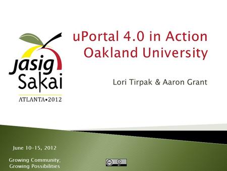 June 10-15, 2012 Growing Community; Growing Possibilities Lori Tirpak & Aaron Grant.