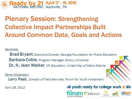 Plenary Session: Strengthening Collective Impact Partnerships Built Around Common Data, Goals and Actions Panelists: Brad Bryant, Executive Director, Georgia.