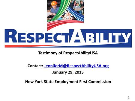 11 Testimony of RespectAbilityUSA Contact: January 29, 2015 New York State Employment First.
