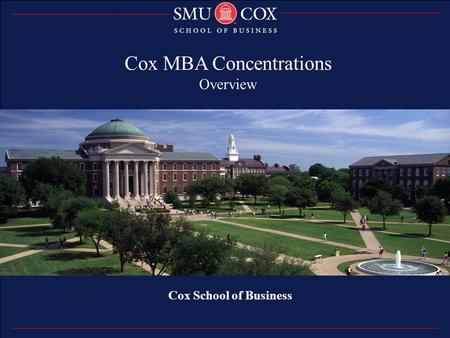 Thank you Cox School of Business Cox MBA Concentrations Overview.