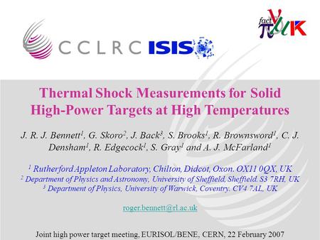 Thermal Shock Measurements for Solid High-Power Targets at High Temperatures J. R. J. Bennett 1, G. Skoro 2, J. Back 3, S. Brooks 1, R. Brownsword 1, C.