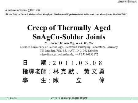 版權所有 翻印必究 Creep of Thermally Aged SnAgCu-Solder Joints S. Wiese, M. Roellig, K.-J. Wolter Dresden University of Technology, Electronic Packaging Laboratory,
