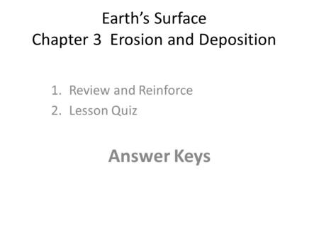 Earth’s Surface Chapter 3 Erosion and Deposition
