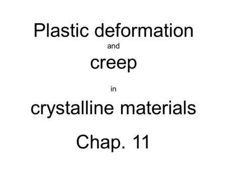 Plastic deformation and creep in crystalline materials