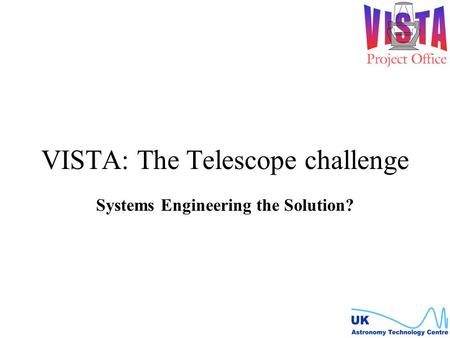 VISTA: The Telescope challenge Systems Engineering the Solution?