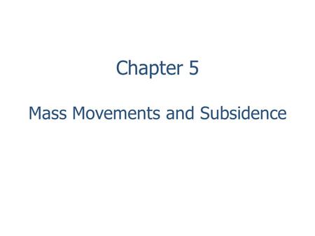 Chapter 5 Mass Movements and Subsidence. Causes vs. Triggers Cause – situation that leads to failureTrigger – event that produces failure Natural geologic.