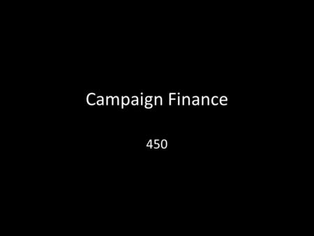 Campaign Finance 450. To discuss What are the rights of corporations in the electoral process? Do they differ from rights of human citizens? Does it matter.