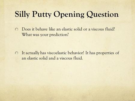 Silly Putty Opening Question