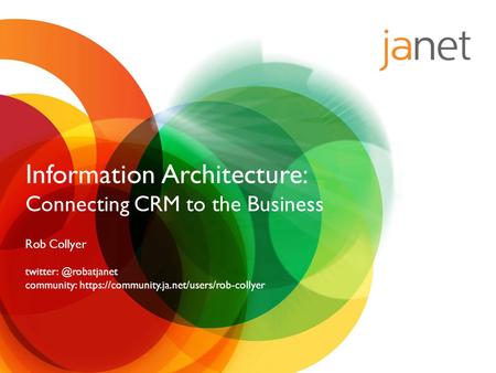 Information Architecture: Connecting CRM to the Business Rob Collyer community: https://community.ja.net/users/rob-collyer.