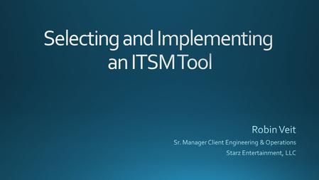 Who are the Players? Who is using the current ITSM tool? What are the Requirements? What do we have now? What do we want? Select Tools to Evaluate Scheduled.